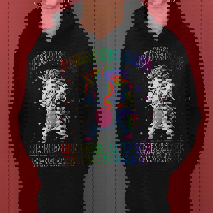 Montessori Teacher Like A Regular Teacher Only More Magical Women Hoodie