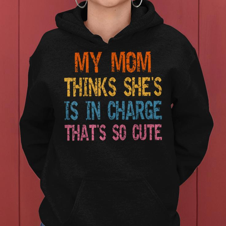 My Mom Thinks Shes In Charge Thats So Cute Funny Vintage Women Hoodie