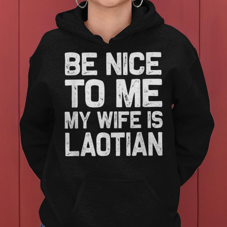 Be Nice To Me My Wife Is Laotian Laos Lao Sabaidee Women Hoodie