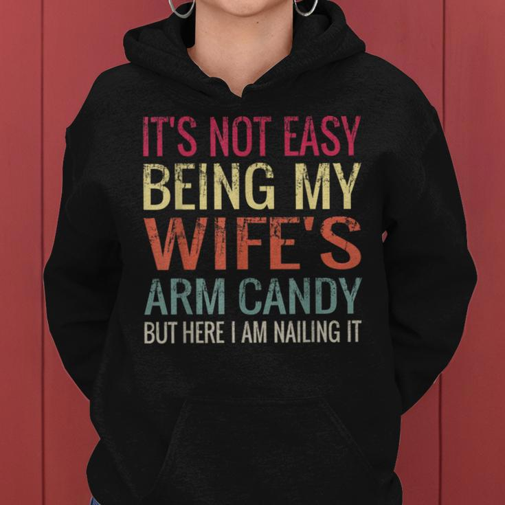 Not Easy Being My Wife's Arm Candy But Here I Am Nailing It Women Hoodie