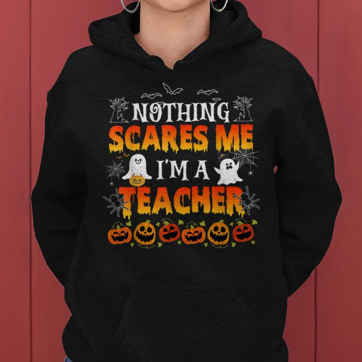 Nothing Scares Me Im A Teacher Halloween Funny Men Women Teacher Halloween Funny Gifts Women Hoodie