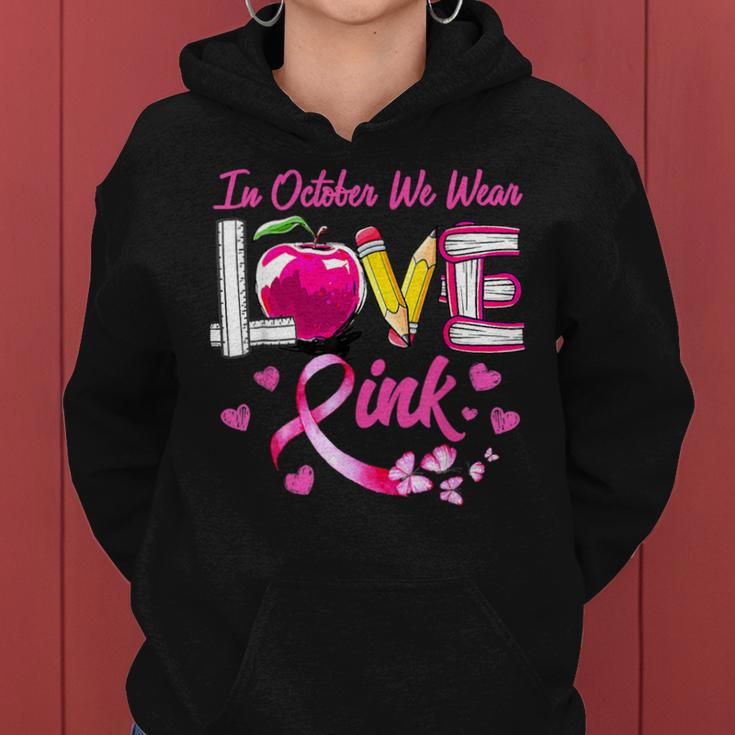 In October We Wear Pink Love Breast Cancer Awareness Teacher Women Hoodie