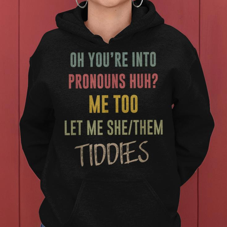 Oh You're Into Pronouns Let Me SheThem Tiddies Womens Women Hoodie