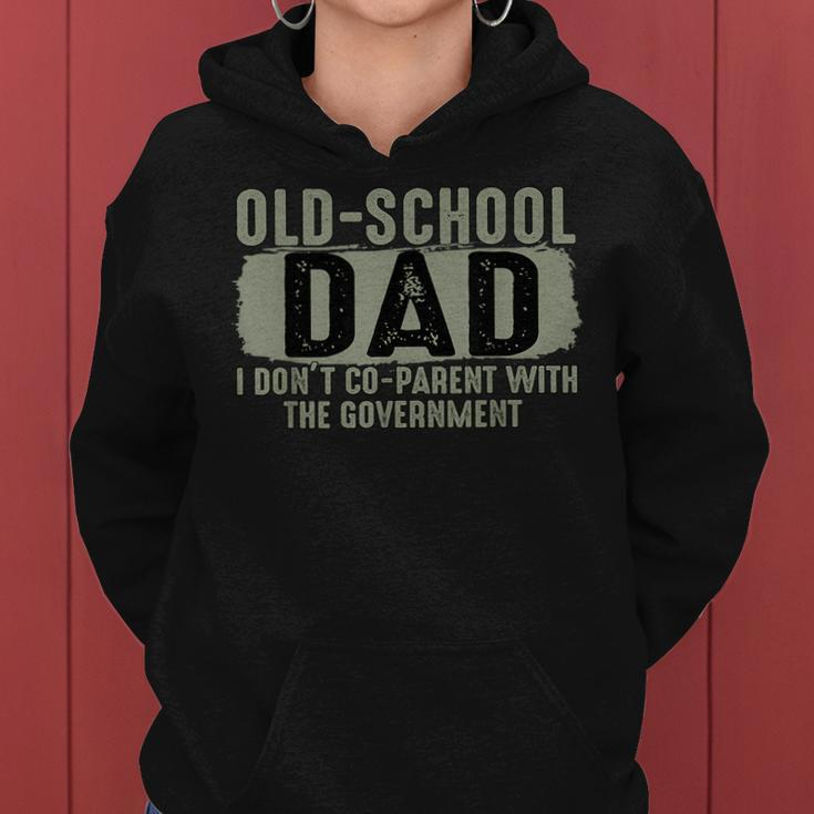 Old-School Dad I Dont Co-Parent With The Goverment Funny Gifts For Dad Women Hoodie