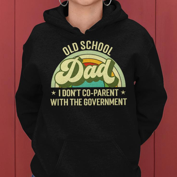 Old School Dad I Dont Co-Parent With The Government S Funny Gifts For Dad Women Hoodie