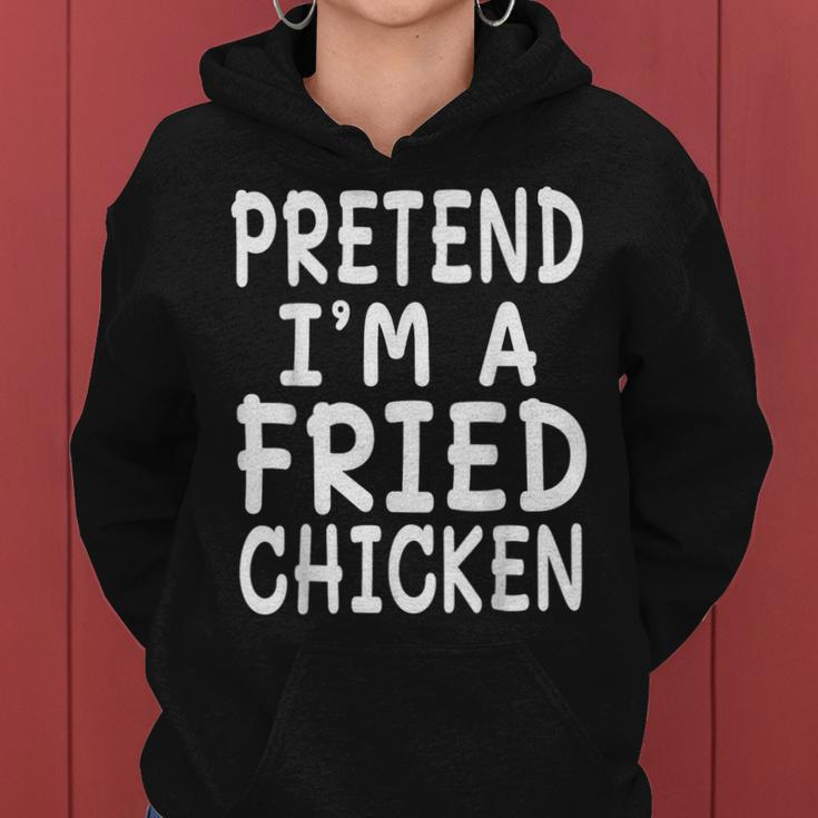 Pretend I'm A Fried Chicken Halloween Costume Fun Women Hoodie