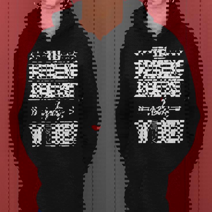 This Pricing Analyst Needs Wine Women Hoodie This Pricing Analyst Needs Wine Women Hoodie