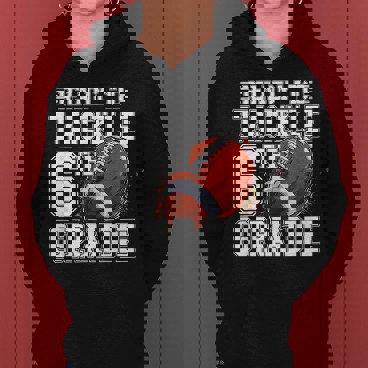 Ready To Tackle 6Th Grade Back To School First Day Of School Women Hoodie Ready To Tackle 6Th Grade Back To School First Day Of School Women Hoodie