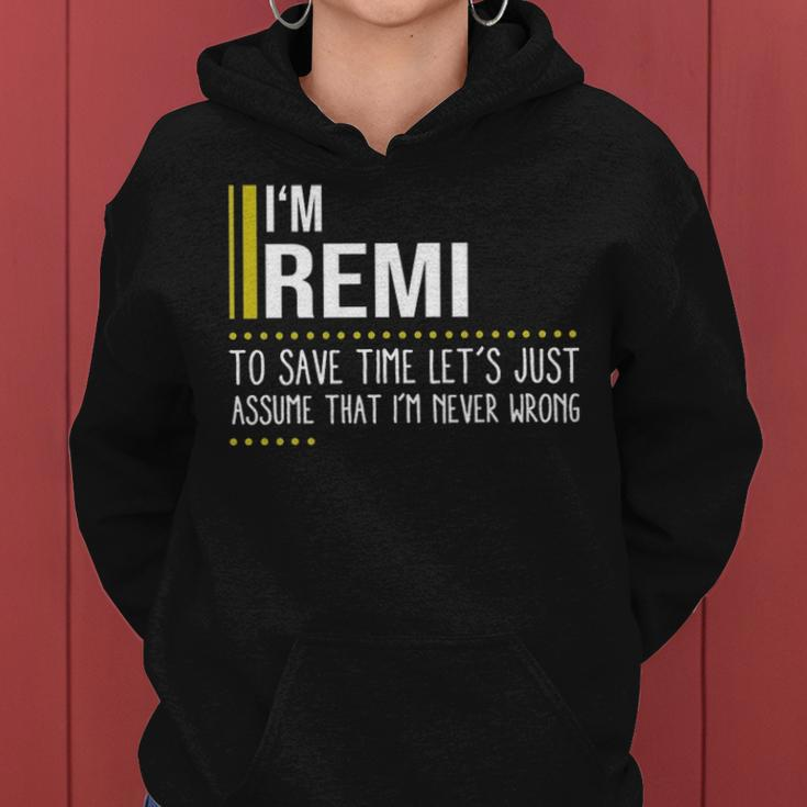 Remi Name Gift Im Remi Im Never Wrong Women Hoodie