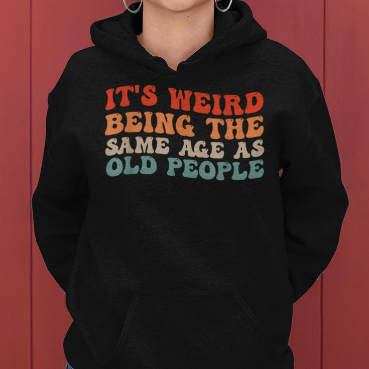 Retro Its Weird Being The Same Age As Old People Women Hoodie