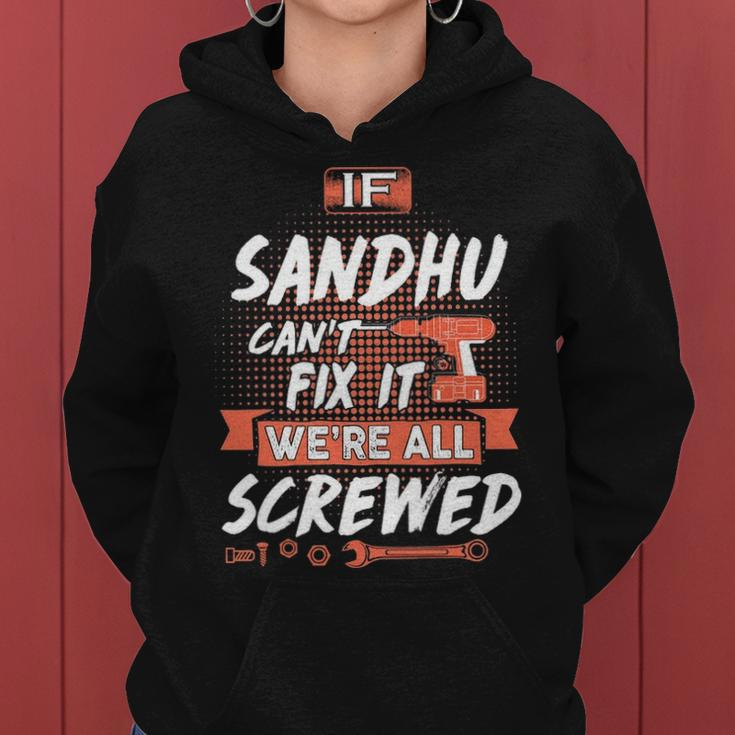 Sandhu Name Gift If Sandhu Cant Fix It Were All Screwed Women Hoodie