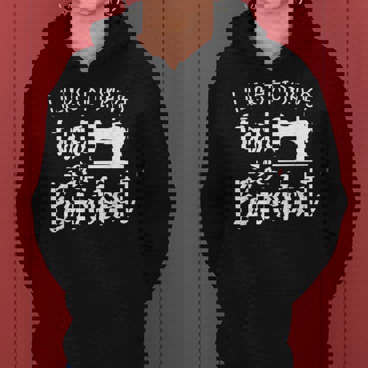 Sarcastic Like To Drive Fast & Barefoot - Funny Sewing Quote Women Hoodie