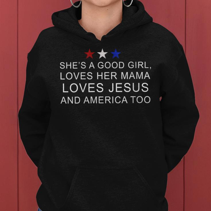 Shes Good Girl Loves Her Mama Loves Jesus American Too Star Gifts For Mama Funny Gifts Women Hoodie