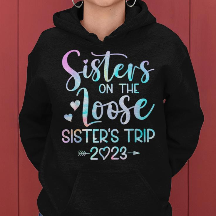 Sister's Trip 2023 Sisters On The Loose Tie Dye Women Hoodie