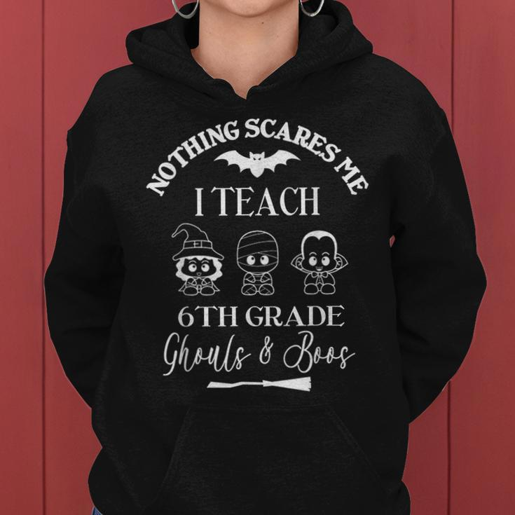 Sixth Grade Halloween Teacher Cute Nothing Scares Me Halloween For Teacher Women Hoodie