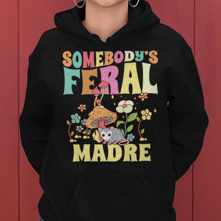 Somebodys Feral Madre Spanish Mom Wild Mama Opossum Groovy Gifts For Mom Funny Gifts Women Hoodie