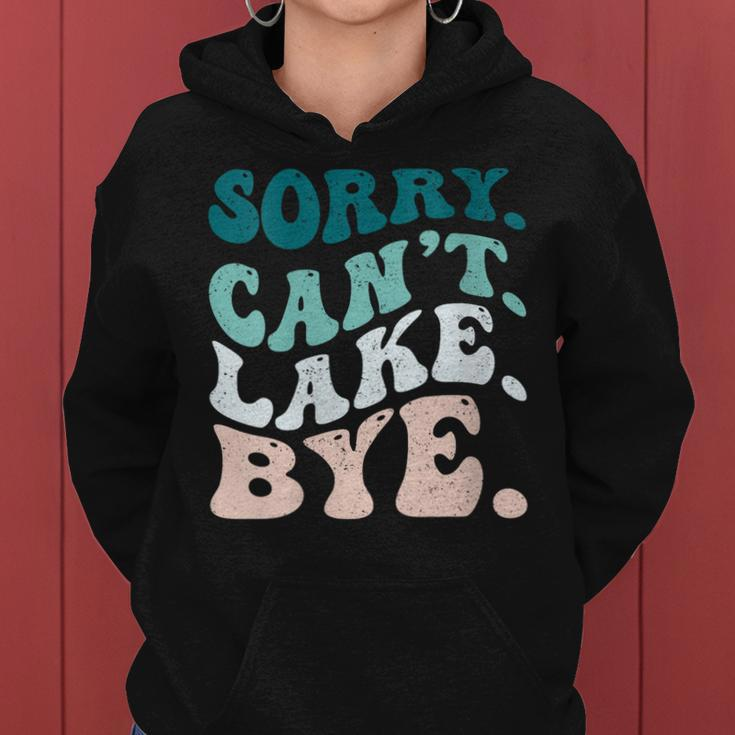 Sorry Cant Lake Bye Funny Lake Women Hoodie