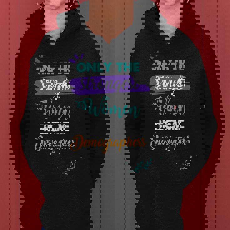 Only The Strongest Become Demographers Women Hoodie Only The Strongest Become Demographers Women Hoodie