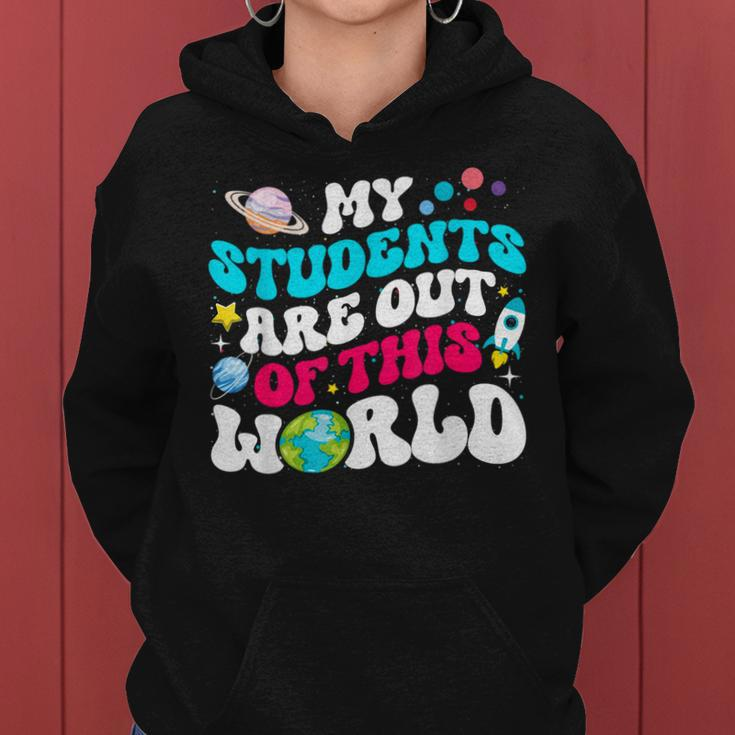 My Students Are Out Of This World Space Teacher Cute Groovy Women Hoodie