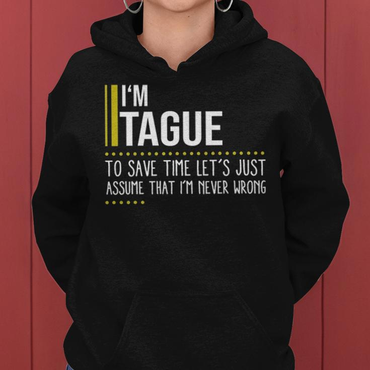 Tague Name Gift Im Tague Im Never Wrong Women Hoodie