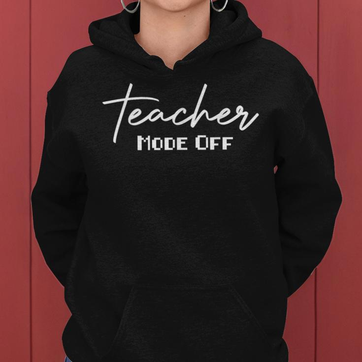 Teacher Mode Off Gaming End Of The Year Hello Summer Funny Women Hoodie