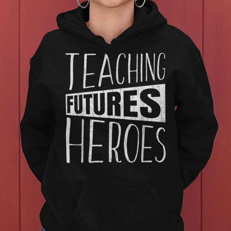 Teaching Futures Heroes Funny Teacher Teachers Day Graphic Women Hoodie