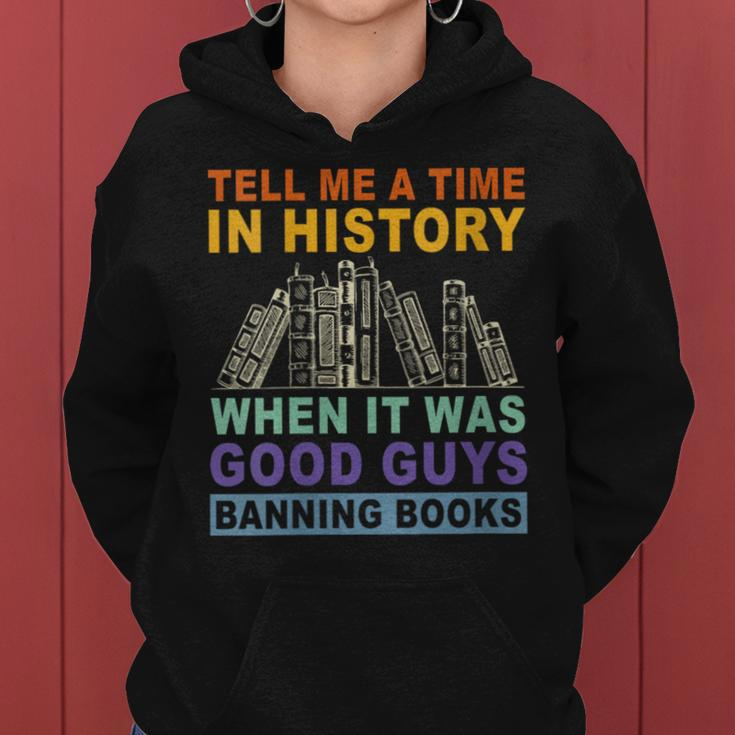 Tell Me A Time In History When It Was Good Guys Banning Book Gift For Womens Women Hoodie