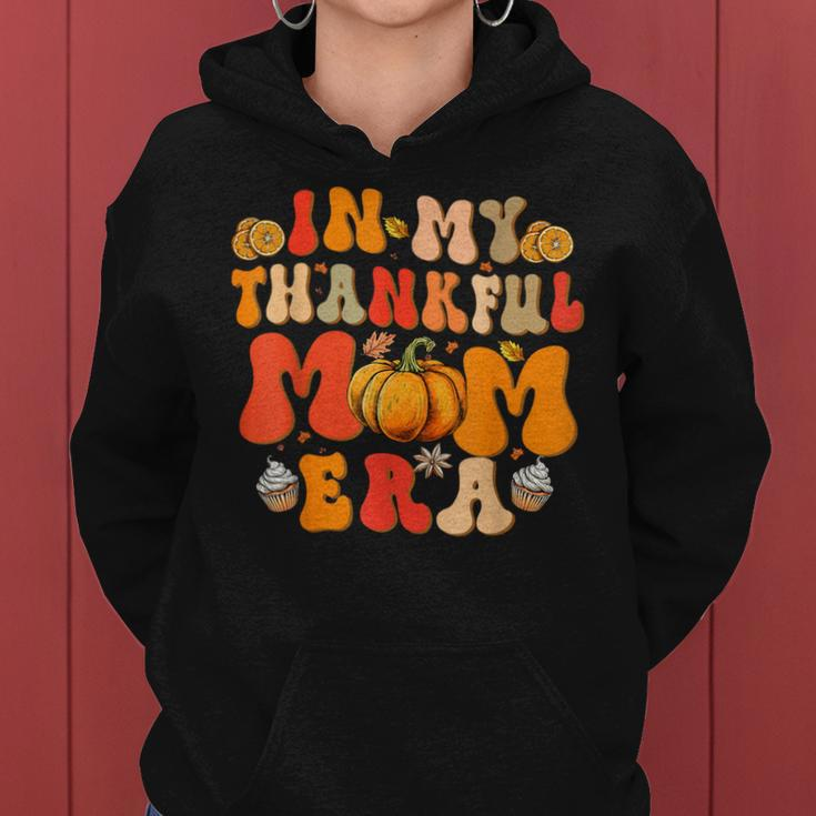 In My Thankful Mama Era Groovy Mom Fall Autumn Thanksgiving Women Hoodie