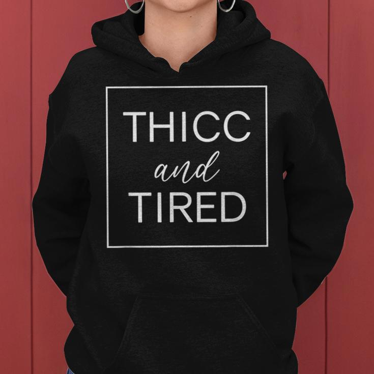Thicc And Tired Funny Saying Women Apparel Women Hoodie