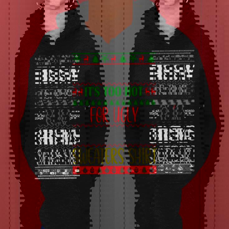 This Is My Its Too Hot For Ugly Christmas Sweaters Women Hoodie