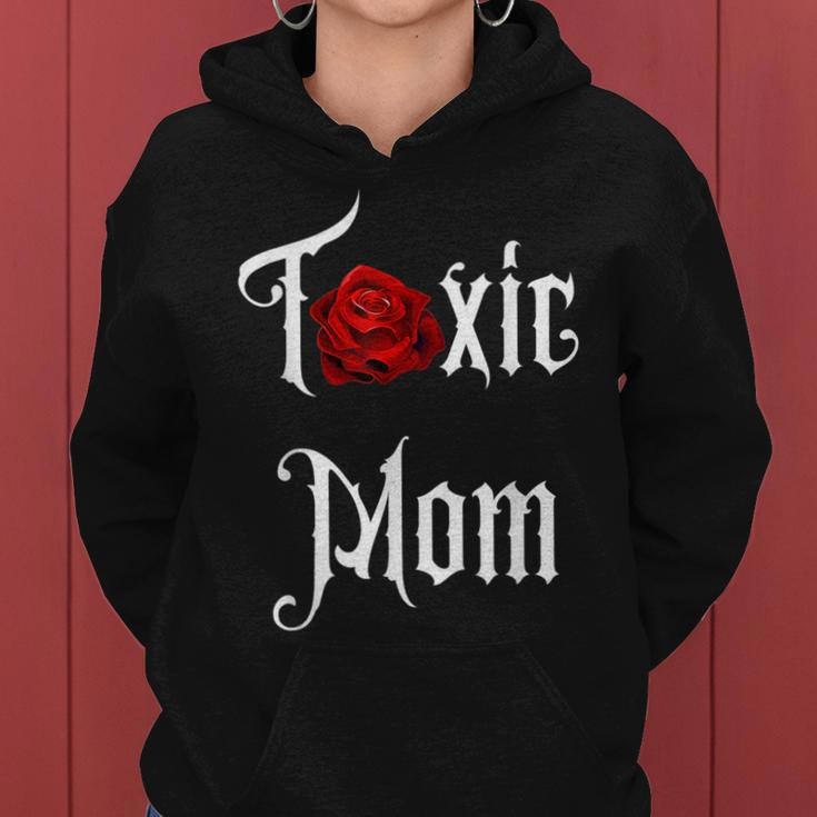 Toxic Mom Trending Mom For Feisty Mothers Women Hoodie
