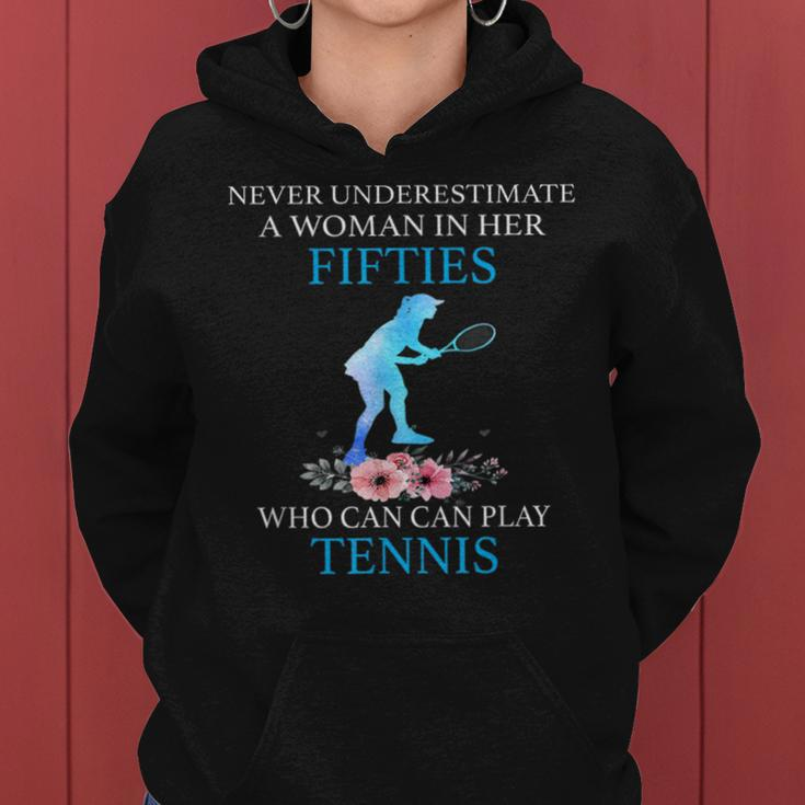 Never Underestimate In Her Fifties Who Can Play Tennis Women Hoodie