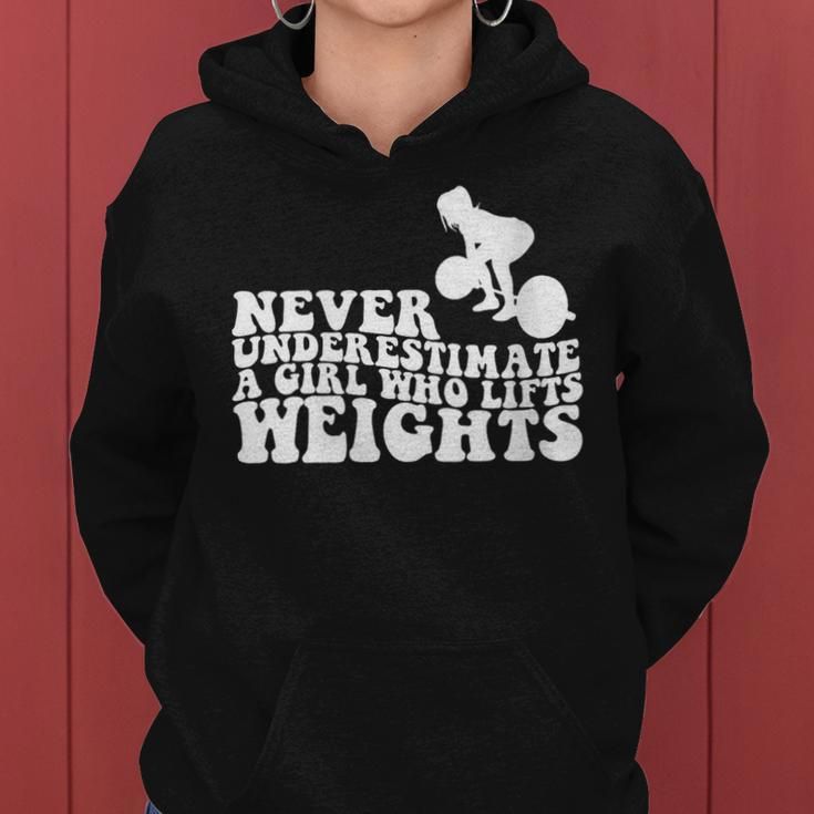 Never Underestimate A Girl Who Lifts Weights Weightlifter Women Hoodie