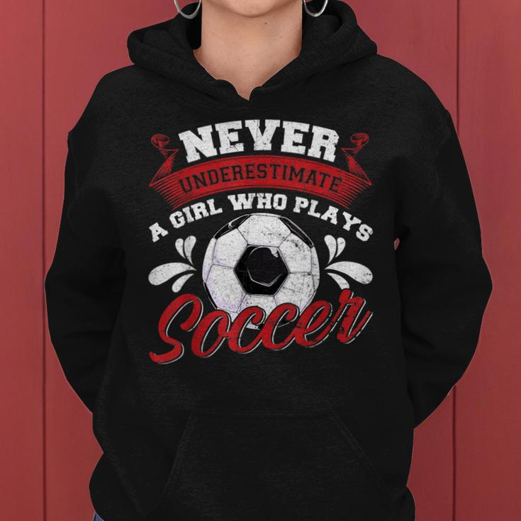 Never Underestimate A Girl Who Plays Soccer Lover Fan Player Women Hoodie