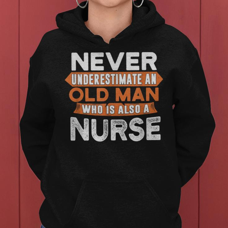 Never Underestimate An Old Man Who Is Also A Nurse Women Hoodie