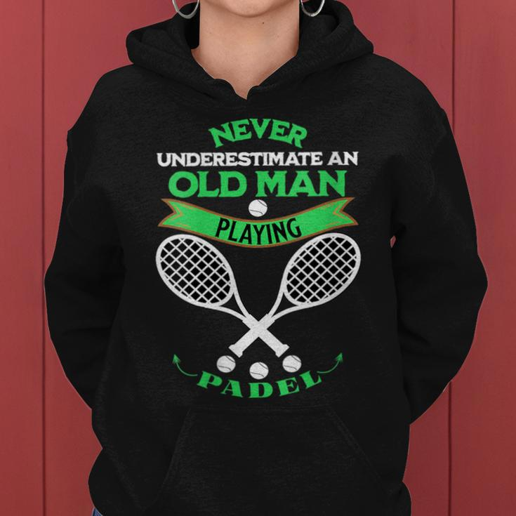 Never Underestimate An Old Man Playing Padel Tennis Women Hoodie