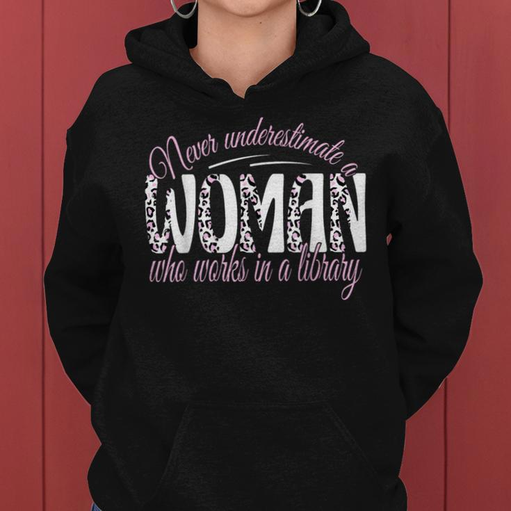 Never Underestimate A Woman Who Works In A Library Librarian Women Hoodie