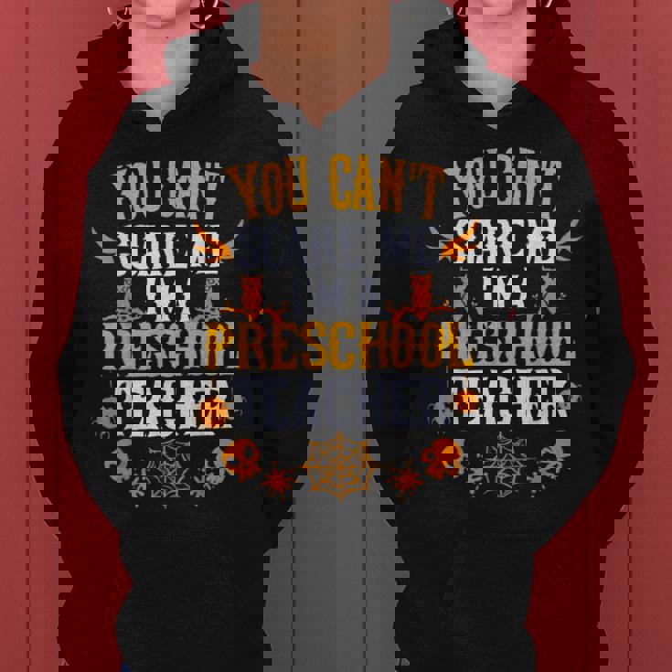 You Cant Scare Me Im A Preschool Teacher Halloween Preschool Teacher Funny Gifts Women Hoodie