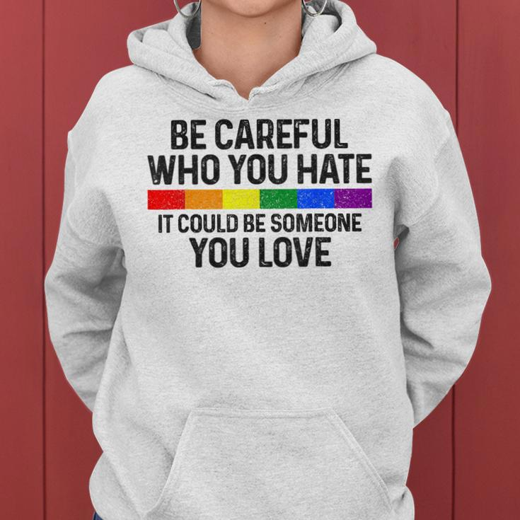Be Careful Who You Hate Gay Pride Month Rainbow Flag Lgbtq Women Hoodie