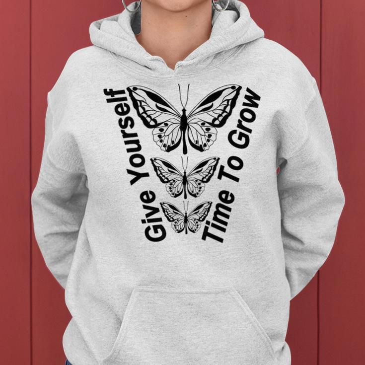 Butterfly Give Yourself Time To Grow Butterfly Funny Designs Funny Gifts Women Hoodie