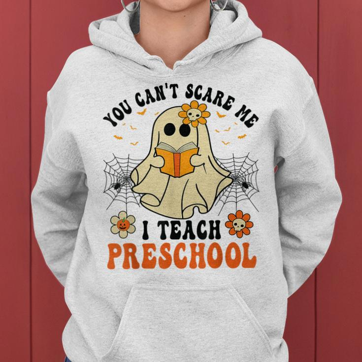 You Can't Scare Me I Teach Preschool Teacher Halloween Ghost Women Hoodie