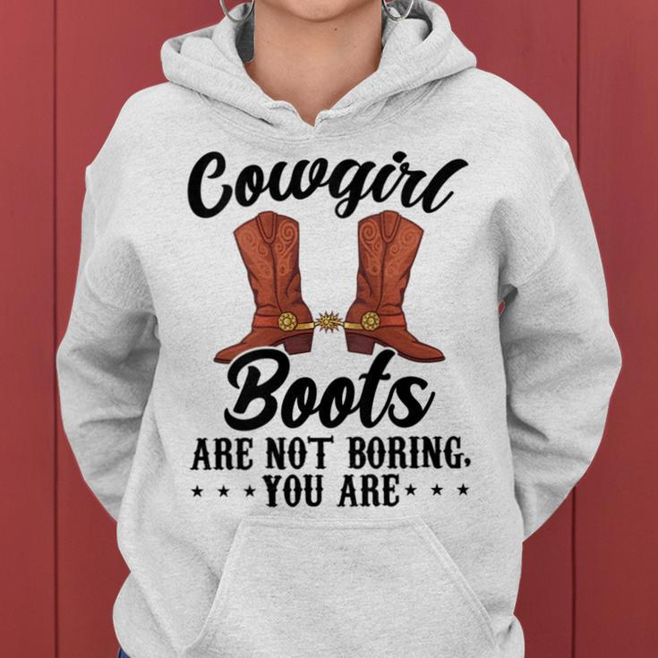 Cowgirls Boots Are Not Boring You Are Linedance Western Women Hoodie