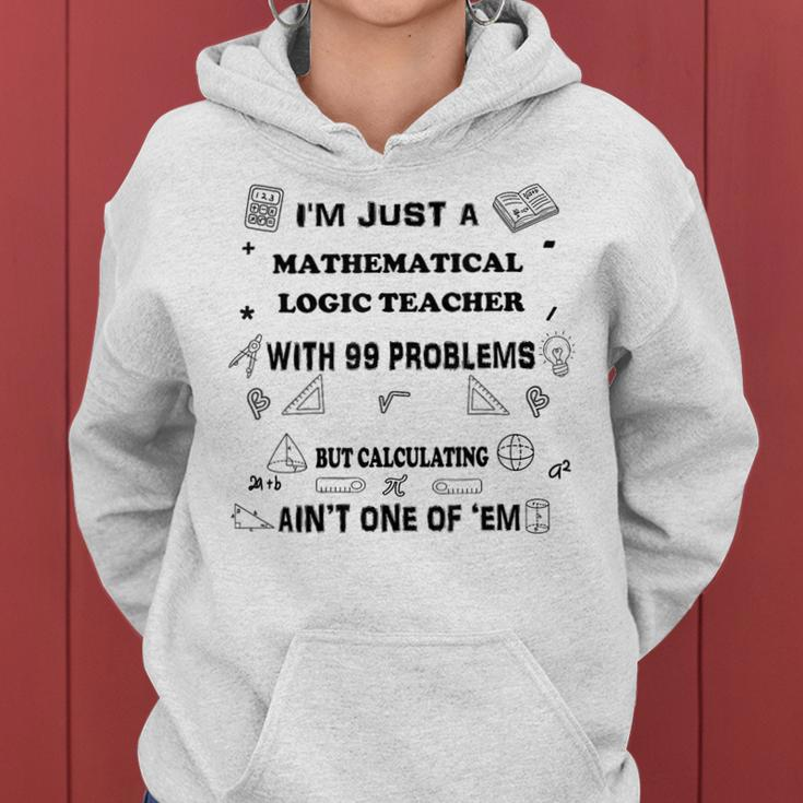 Math Saying 99 Problems Mathematical Logic Teacher Women Hoodie