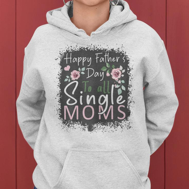 Happy Fathers Day To All Single Moms Women Hoodie