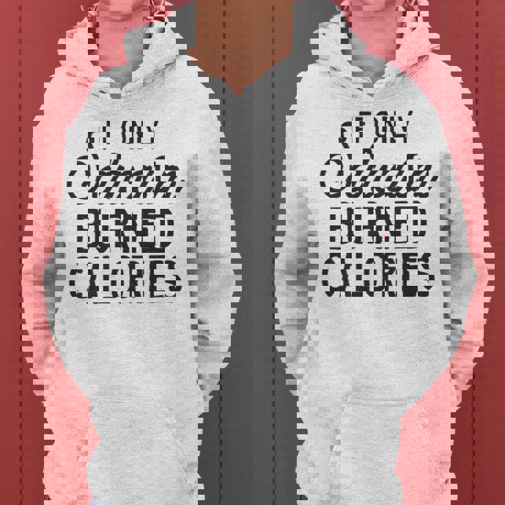 If Only Sarcasm Burned Calories Funny Sarcastic Sassy Quote Women Hoodie