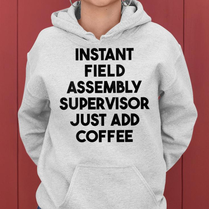 Instant Field Assembly Supervisor Just Add Coffee Women Hoodie