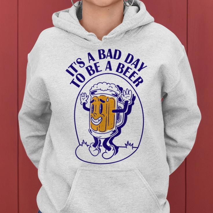Its A Bad Day To Be A Beer Women Hoodie