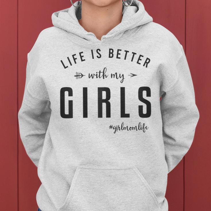 Life Is Better With My Girls Mom Gifts For Mom Funny Gifts Women Hoodie