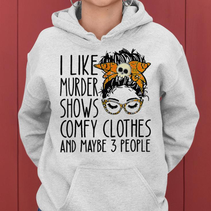 Messy Bun I Like Murder Shows Comfy Cloth And Maybe 3 People Women Hoodie