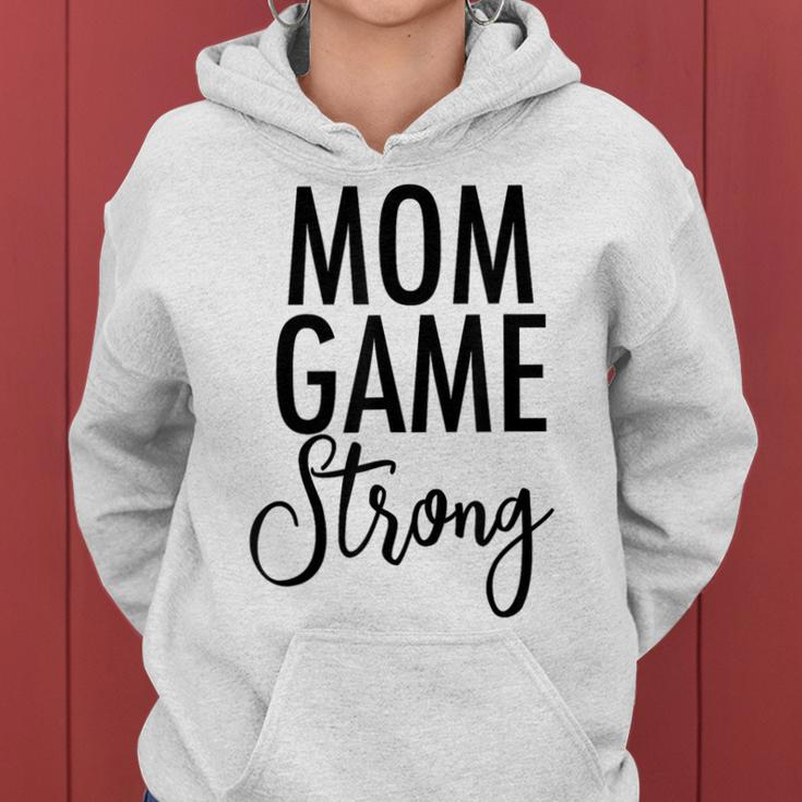 Mom Game Strong Uplifting Parenting Mother Slogan Women Hoodie